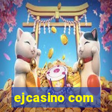 ejcasino com